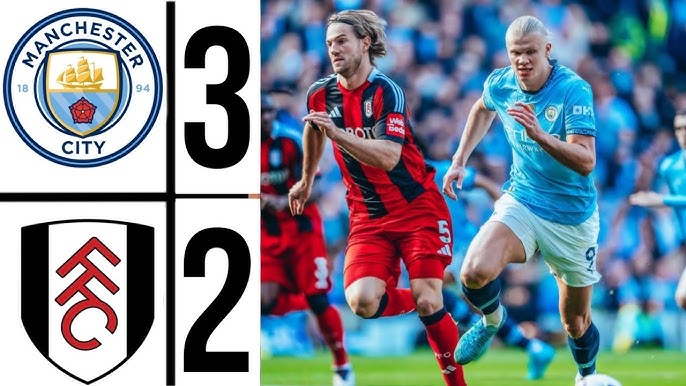 Manchester City Completes Dramatic Comeback Against Fulham