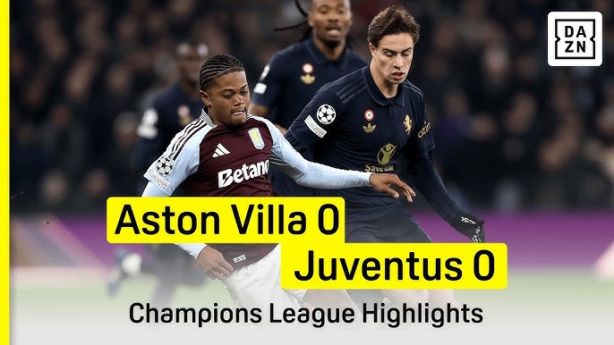 Aston Villa vs Juventus  0-0 Draw