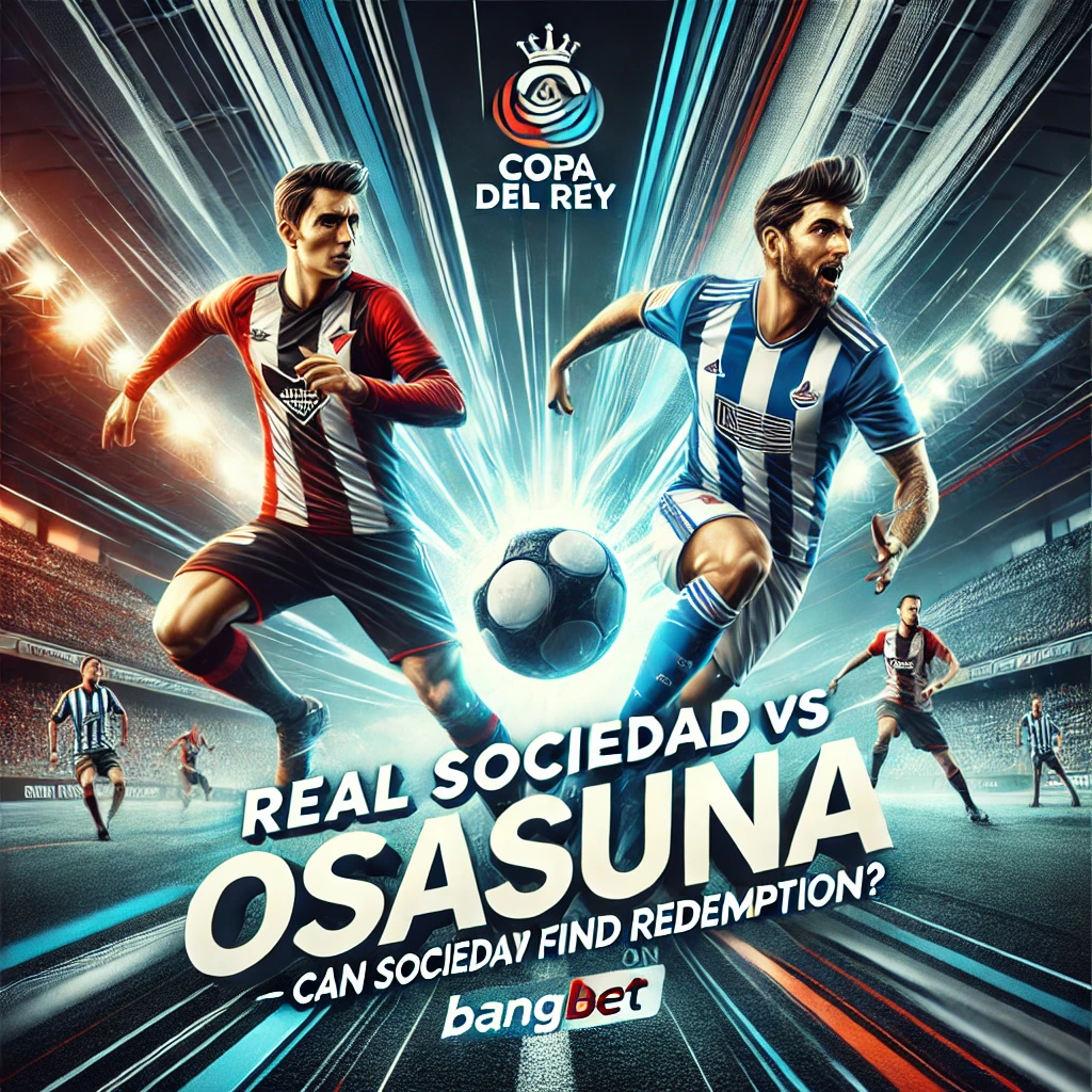 Real Sociedad vs. Osasuna: Who Wins the CdR Battle?