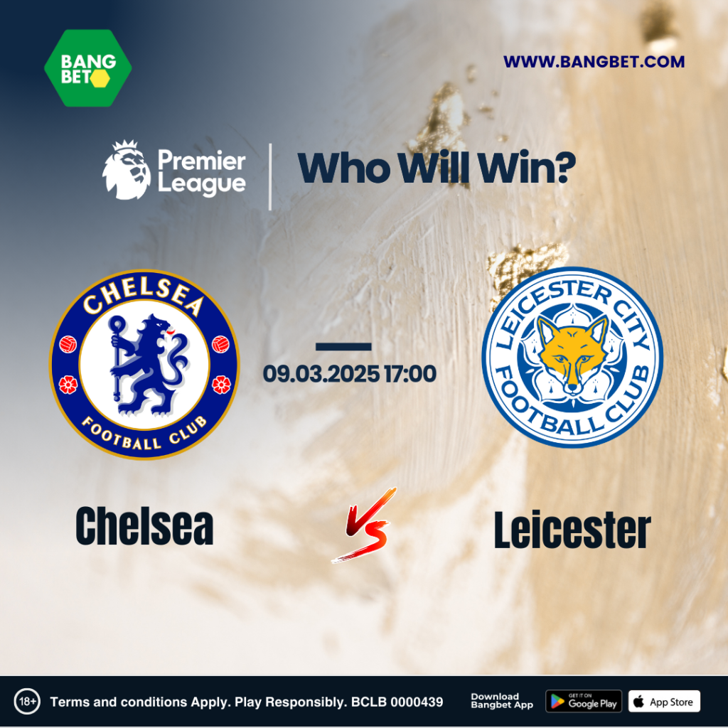 Chelsea vs Leicester: Expert Match Preview & Best Odds